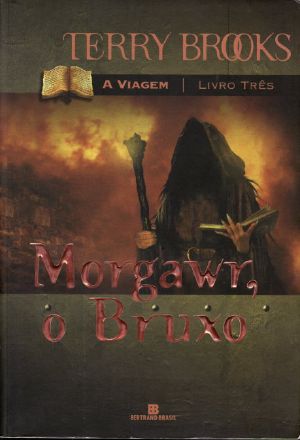 [Voyage of the Jerle Shannara 03] • Morgawr, O Bruxo